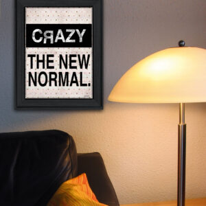 Crazy The New Normal 1 Black Framed Print Wall Art