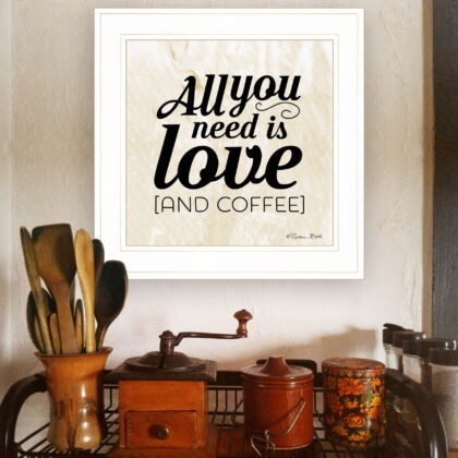 All You Need Is Love And Coffee 1 White Framed Print Wall Art