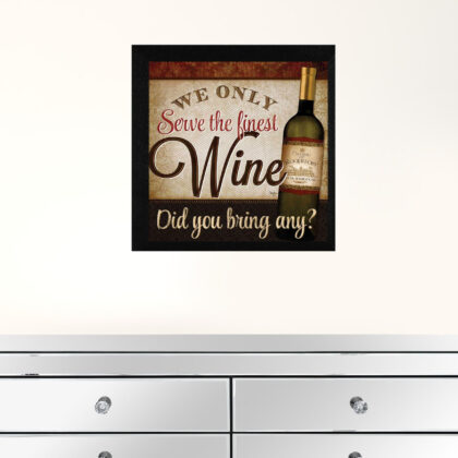 We Only Serve The Finest Wine Black Framed Print Wall Art