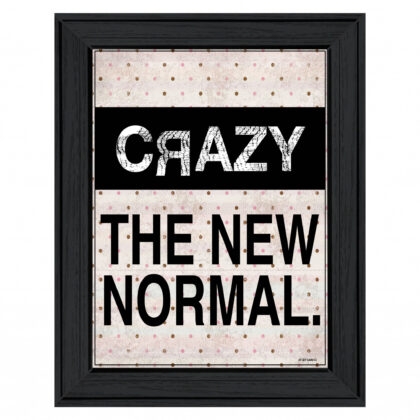 Crazy The New Normal 1 Black Framed Print Wall Art